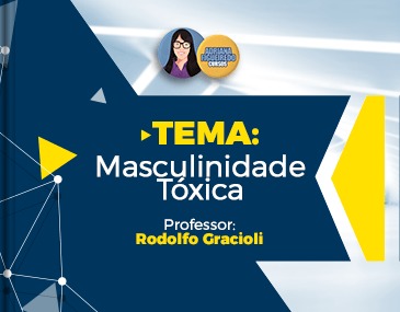 Masculinidade Tóxica Masculinidade Tóxica